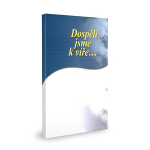 Dospěli jsme k víře